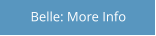 Belle: More Info